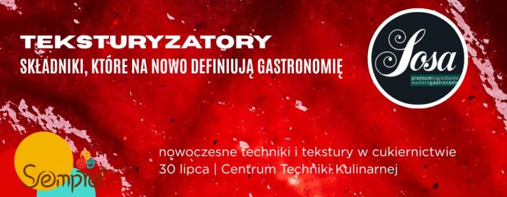 Szkolenie teksturyzatory Sosa Ingredients w praktyce w cukiernictwie i gastronomii Zastosowanie substacji teksturujących w praktyce - szkolenie cukiernicze